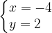 \dpi{120} \left\{\begin{matrix} x=-4\\ y=2\; \; \; \end{matrix}\right.